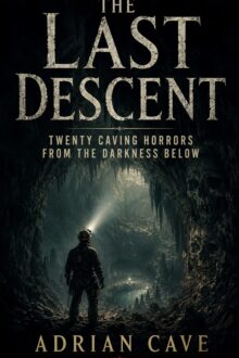 Paranormal horror books collection featuring twenty terrifying underground stories set in remote caves, deep shafts, hidden chambers, and unexplored caverns around the world. The Last Descent follows cavers, geologists, and explorers encountering ancient paranormal entities, cosmic horrors, mysterious presences, and impossible things waiting beneath the earth in the darkness.